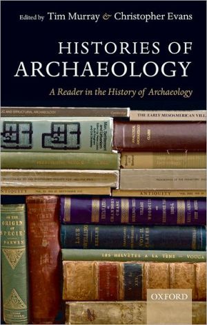 Book Histories Of Archaeology: A Reader in the History of Archaeology free