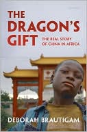 Book The Dragon's Gift: The Real Story of China in Africa free