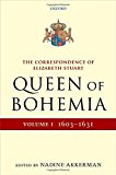 Book The Correspondence of Elizabeth Stuart, Queen of Bohemia, Volume I (Letters of Elizabeth Stuart, Queen of Bohemia) free