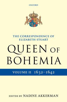 Book The Correspondence of Elizabeth Stuart, Queen of Bohemia, Volume II (Letters of Elizabeth Stuart, Queen of Bohemia) free