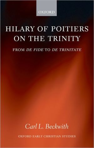 Book Hilary of Poitiers on the Trinity: From De Fide to De Trinitate (Oxford Early Christian Studies) free