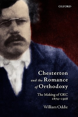 Book Chesterton and the Romance of Orthodoxy: The Making of GKC, 1874-1908 free