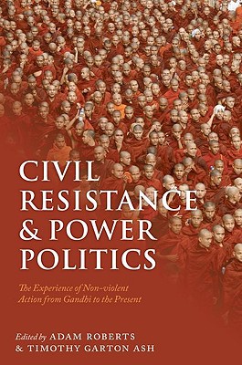 Book Civil Resistance and Power Politics: The Experience of Non-violent Action from Gandhi to the Present free