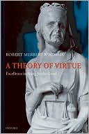 Book A Theory of Virtue: Excellence in Being for the Good free