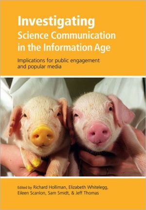 Book Investigating Science Communication in the Information Age: Implications for Public Engagement and Popular Media (Communicating Science in the Information Age) free