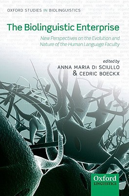 Book The Biolinguistic Enterprise: New Perspectives on the Evolution and Nature of the Human Language Faculty (Oxford Studies in Biolinguistics) free