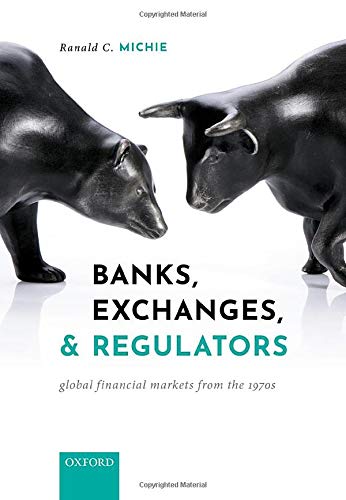 Book Banks, Exchanges, and Regulators: Global Financial Markets from the 1970s free
