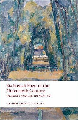 Book Six Nineteenth Century French Poets: With Parallel French Text (Oxford World's Classics) free