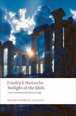 Book Twilight of the Idols: or How to Philosophize with a Hammer (Oxford World's Classics) free