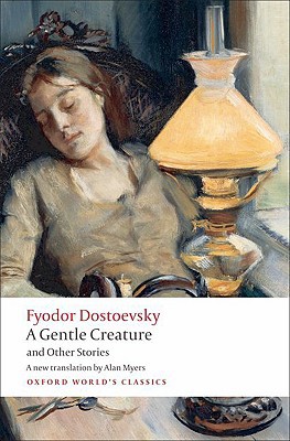 Book A Gentle Creature and Other Stories: White Nights; A Gentle Creature; The Dream of a Ridiculous Man (Oxford World's Classics) free