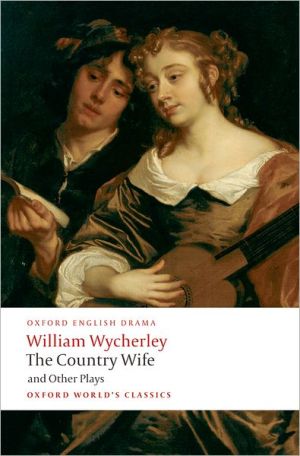 Book The Country Wife and Other Plays: Love in a Wood; The Gentleman Dancing-Master; The Country Wife; the Plain Dealer (Oxford World's Classics) free