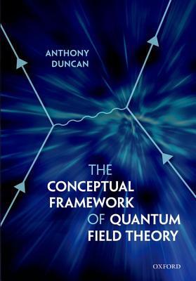 Book The Conceptual Framework of Quantum Field Theory free