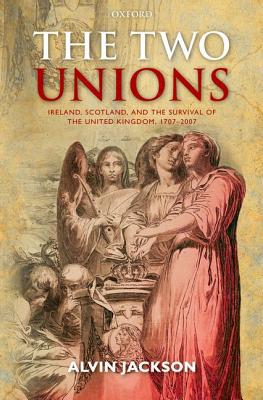 Book The Two Unions: Ireland, Scotland, and the Survival of the United Kingdom, 1707-2007 free