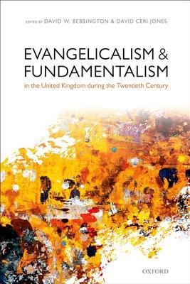 Book Evangelicalism and Fundamentalism in the United Kingdom during the Twentieth Century free