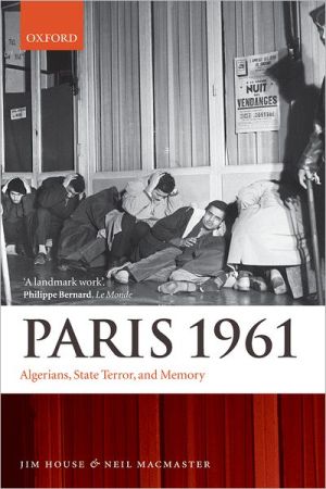 Book Paris 1961: Algerians, State Terror, and Memory free