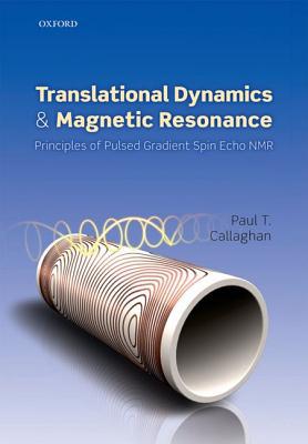 Book Translational Dynamics and Magnetic Resonance: Principles of Pulsed Gradient Spin Echo NMR free