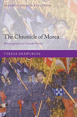 Book The Chronicle of Morea: Historiography in Crusader Greece (Oxford Studies in Byzantium) free