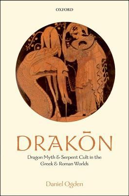 Book Drakon: Dragon Myth and Serpent Cult in the Greek and Roman Worlds free