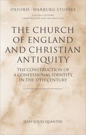 Book The Church of England and Christian Antiquity: The Construction of a Confessional Identity in the 17th Century (Oxford-Warburg Studies) free