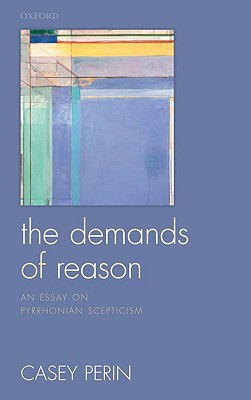 Book The Demands of Reason: An Essay on Pyrrhonian Scepticism free