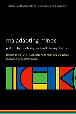 Book Maladapting Minds: Philosophy, Psychiatry, and Evolutionary Theory (International Perspectives in Philosophy & Psychiatry) free