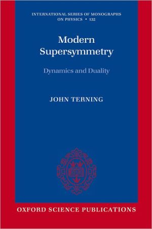 Book Modern Supersymmetry: Dynamics and Duality (International Series of Monographs on Physics (132)) free