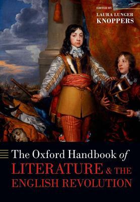 Book The Oxford Handbook of Literature and the English Revolution (Oxford Handbooks) free
