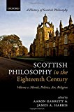 Book Scottish Philosophy in the Eighteenth Century: Volume I: Morals, Politics, Art, Religion (History Of Scottish Philosophy) free