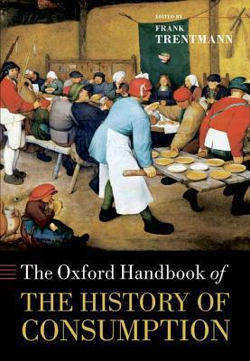 Book The Oxford Handbook of the History of Consumption (Oxford Handbooks) free