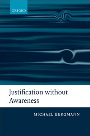 Book Justification without Awareness: A Defense of Epistemic Externalism free