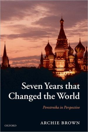 Book Seven Years that Changed the World: Perestroika in Perspective free