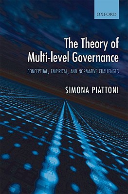 Book The Theory of Multi-Level Governance: Conceptual, Empirical, and Normative Challenges free