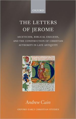 Book The Letters of Jerome: Asceticism, Biblical Exegesis, and the Construction of Christian Authority in Late Antiquity (Oxford Early Christian Studies) free