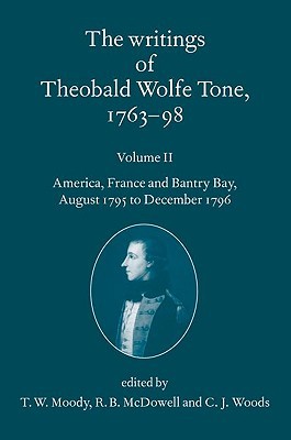 Book The Writings of Theobald Wolfe Tone 1763-98: Volume II: America, France, and Bantry Bay, August 1795 to December 1796 free
