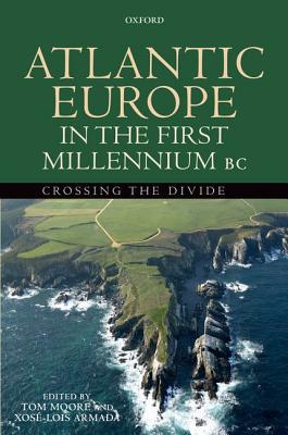 Book Atlantic Europe in the First Millenium BC: Crossing the Divide free