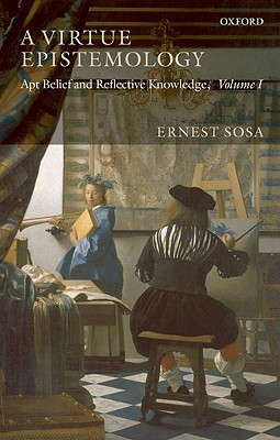 Book A Virtue Epistemology: Apt Belief and Reflective Knowledge, Volume I free