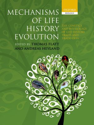 Book Mechanisms of Life History Evolution: The Genetics and Physiology of Life History Traits and Trade-Offs free