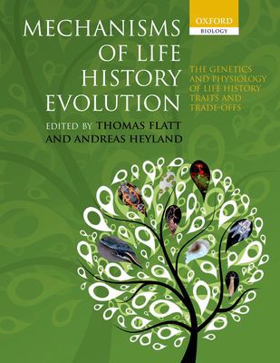 Book Mechanisms of Life History Evolution: The Genetics and Physiology of Life History Traits and Trade-Offs free