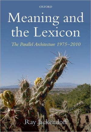 Book Meaning and the Lexicon: The Parallel Architecture 1975-2010 free