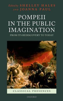 Book Pompeii in the Public Imagination from its Rediscovery to Today (Classical Presences) free