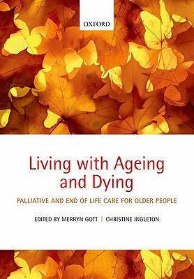 Book Living with Ageing and Dying: Palliative and End of Life Care for Older People free