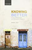 Book Knowing Better: Virtue, Deliberation, and Normative Ethics (Oxford Philosophical Monographs) free