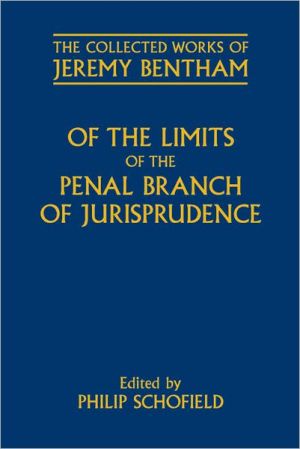 Book Of The Limits Of The Penal Branch Of Jurisprudence (the Collected Works Of Jeremy Bentham) free