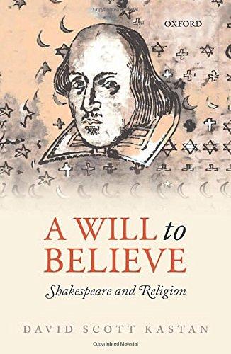 Book A Will to Believe: Shakespeare and Religion (Oxford Wells Shakespeare Lectures) free