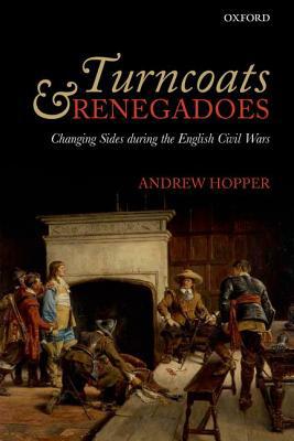 Book Turncoats and Renegadoes: Changing Sides during the English Civil Wars free