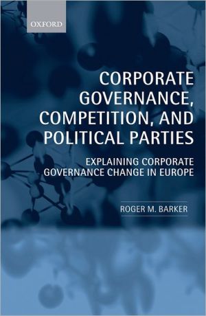 Book Corporate Governance, Competition, and Political Parties: Explaining Corporate Governance Change in Europe free