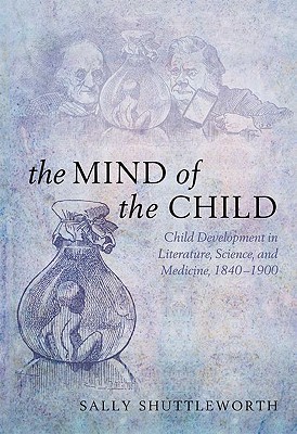 Book The Mind of the Child: Child Development in Literature, Science, and Medicine 1840-1900 free