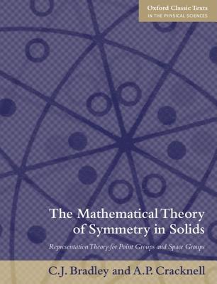 Book The Mathematical Theory of Symmetry in Solids: Representation Theory for Point Groups and Space Groups (Oxford Classic Texts in the Physical Sciences) free