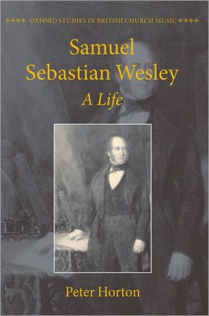 Book Samuel Sebastian Wesley: A Life (Oxford Studies in British Church Music) free