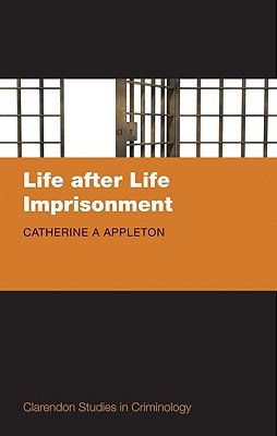 Book Life after Life Imprisonment (Clarendon Studies in Criminology) free